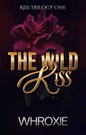 The Kiss 1: The Wild Kiss by Whroxie