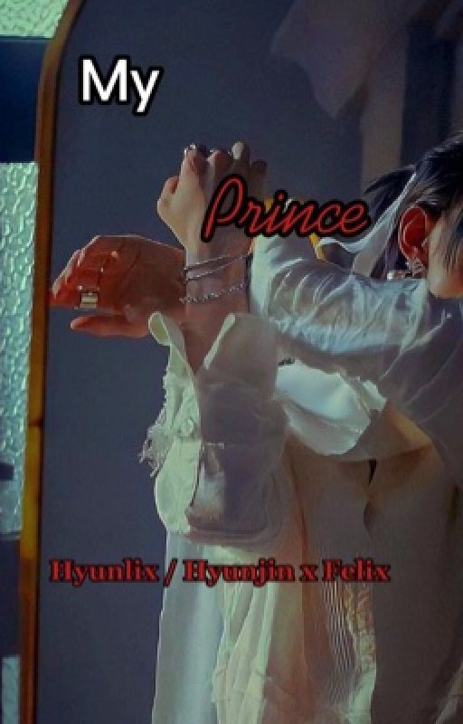 My Prince [Hyunlix // Hyunjin x Felix]  by Hwanggsz