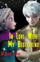 In Love with my Bestfriend by XxHer-MajestyxX