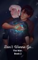 Don't Wanna go - Part 2 - The War. by Cabin13sRavenclaw