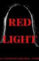 Red Light - a dark romance thriller | 18+ by ilkyreids