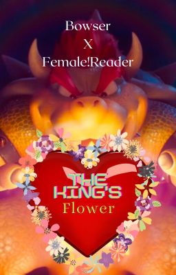 The King's Flower (Bowser X Female!Reader) cover