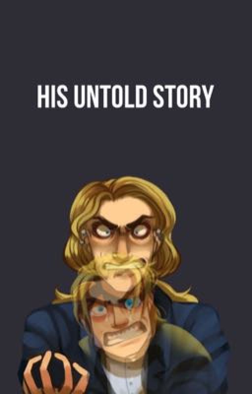 • his untold story • by sleepy1kitty