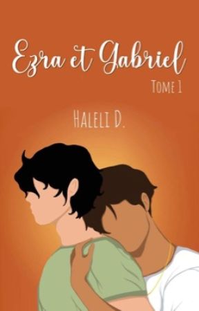 Ezra et Gabriel - TOME 1 (BxB) by haleli_D