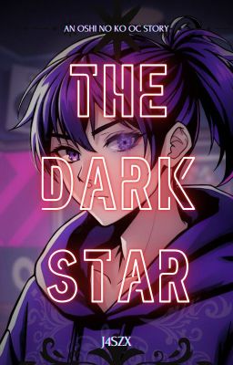 The Dark Star【OC Story】✶Oshi no Ko✶ cover