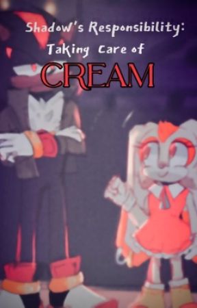 "Shadow's Responsibility: Taking Care of Cream" by QueenPC37