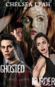 Ghosted Murder by chelsleah23