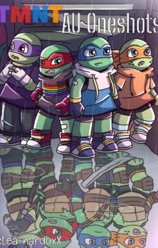 Tmnt AU Oneshots by XxLea-nardo_EngxX