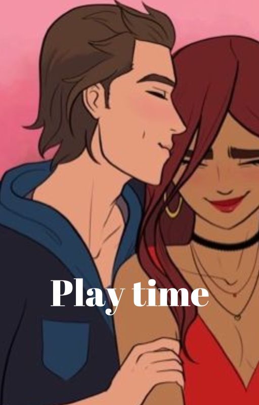 Playtime || A redcrackle story by cahmanSandiegooo