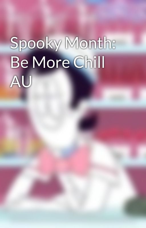 Spooky Month: Be More Chill AU by your_norwegian_homo