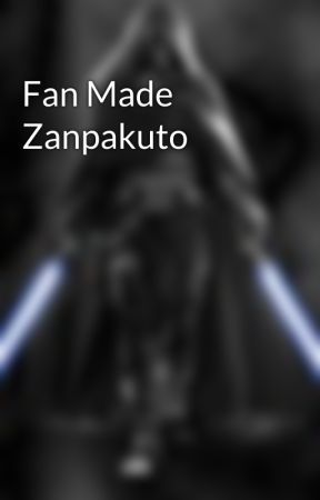 Fan Made Zanpakuto by CloneCaptainBriggs