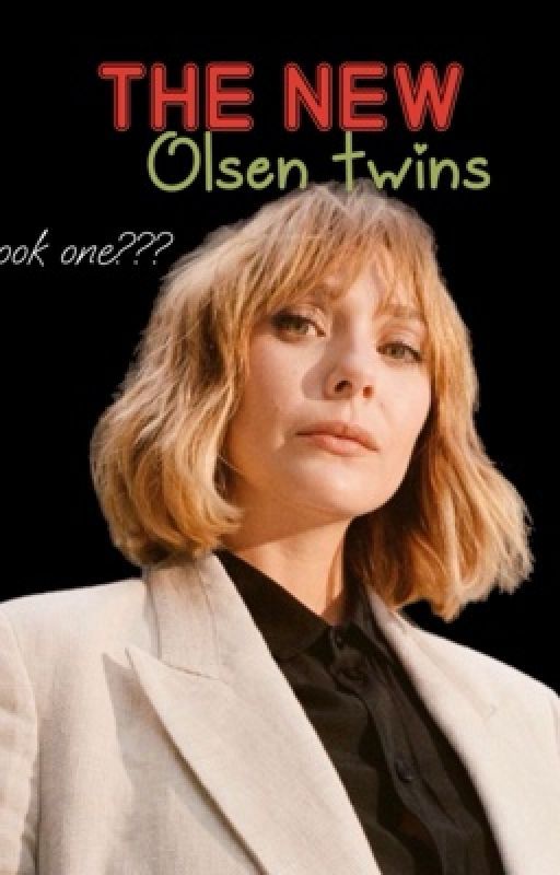 The new Olsen twins (adopted by Elizabeth Olsen) COMPLETE by Kavenclaw