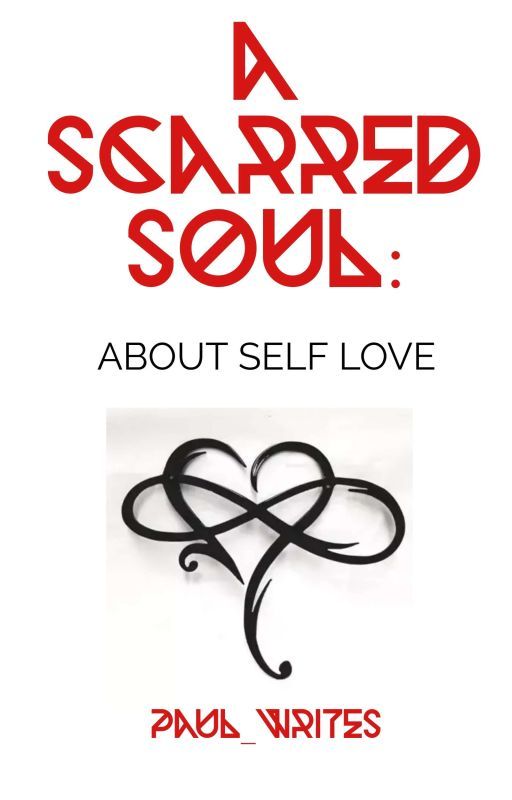 A SCARRED SOUL: About Self Love  by Packo_Poems