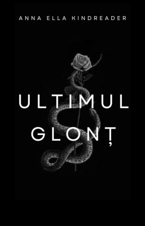 Ultimul Glonț by Anna_Ella_Kindreader