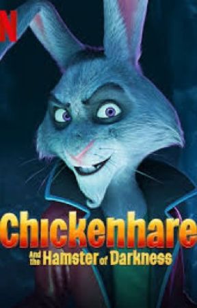 ChickenHare And The Hamster of Darkness Oneshots by Yourtrashyhuman