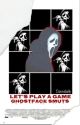 Let's Play a Game (Ghostface x Reader) by Danniduhh