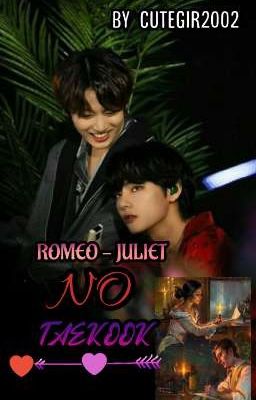 ROMEO - JULIET NO TAEKOOK❤️💜(✓) cover