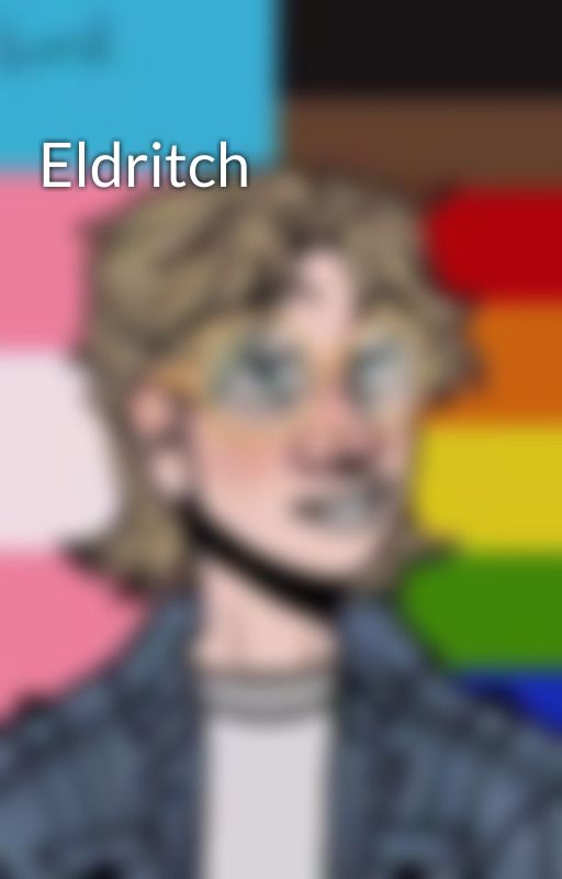 Eldritch by fourqueerrats