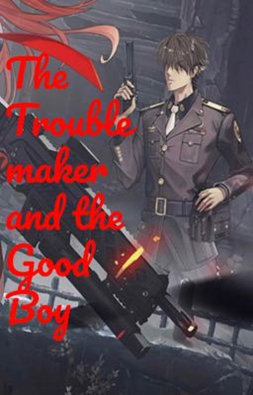 The Trouble Maker and the Good Boy by LittleCorrosive214