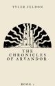 The chronicles of Arvandor by TylerFeldon