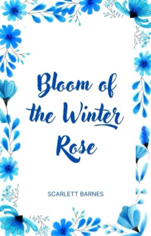 Bloom of the Winter Rose (An A Song of Ice and Fire Fanfiction) by ScarlettBarnes22