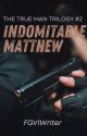 Indomitable Matthew (TTMT #2) by FGirlWriter