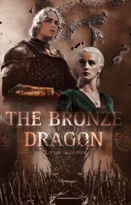 The Bronze Dragon-A House of the Dragon fanfic cover