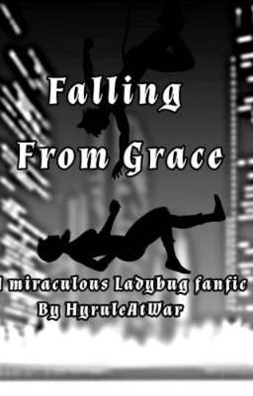 Falling From Grace ~ A Miraculous Ladybug fic by HyruleAtWar