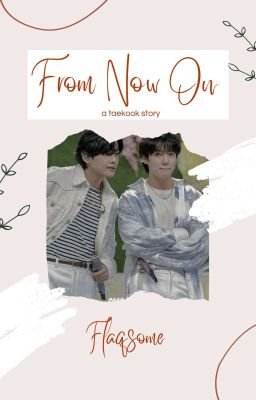 From Now On | TaeKook ✔ cover