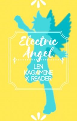 Electric Angel (Kagamine Len X Female! Reader) cover