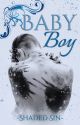 Baby Boy || Gay MxM || Omegaverse by ShadedSin