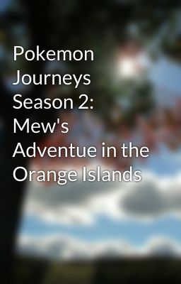 Pokemon Journeys Season 2: Mew's Adventue in the Orange Islands cover