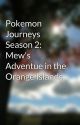 Pokemon Journeys Season 2: Mew's Adventue in the Orange Islands by PinkiePieSweets