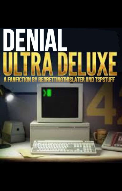 Denial: Ultra Deluxe by tspstuff