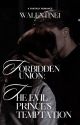 Forbidden Union: The Evil Prince's Temptation by authorwalentine