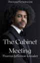 The Cabinet Meeting | Thomas Jefferson x reader by Daveeddiggssglasses