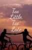 Too little, Too late (Tragic Series #1)