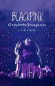 Blackpink Oneshots/Imagines (gxg) by swcverse