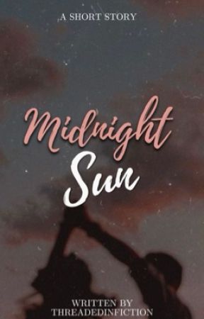 Midnight Sun by threadedinfictionn