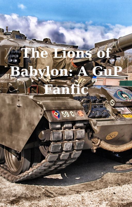 The Lions of Babylon: A GuP fanfic (Slow Updates) by Crime_Chaser