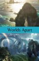 Worlds Apart: Volume I by Queen_ofthe_Nerds