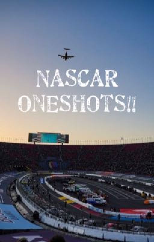 NASCAR oneshots!! by Nascar448