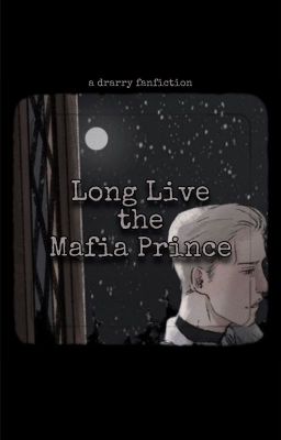 Long Live the Mafia Prince - A Drarry Fanfiction cover