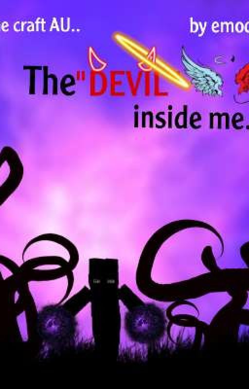 The "DEVIL" inside me..... An insane craft AU by MindofGoyangi