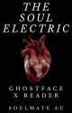 The soul electric (Ghostface x reader) by ForgottenFandomFics