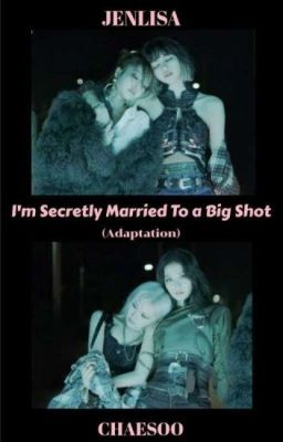 I'm Secretly Married To a Big Shot [JENLISA] (2) cover