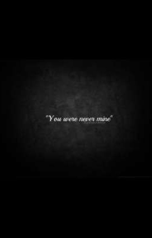 you was never mine by PriyanshiBairagi