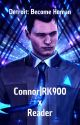 Connor|RK900xReader One Shots by catchyouintherye