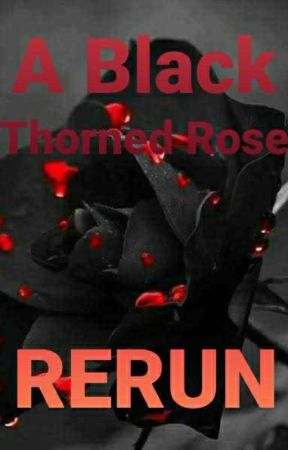 A Black Thorned Rose, Rerun by 444TheNumber4