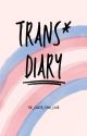 Trans* Diary by The_queer_Kiwi_Club